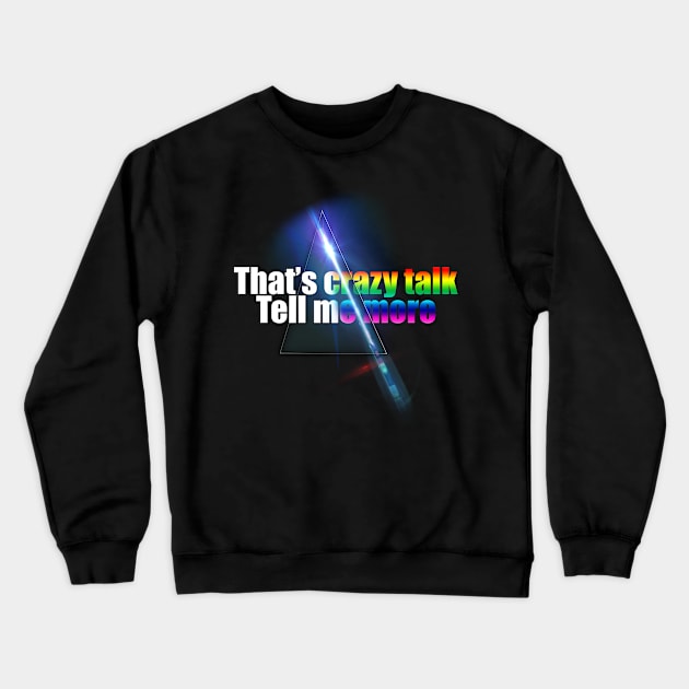 That's Crazy Talk RGB Crewneck Sweatshirt by Destro